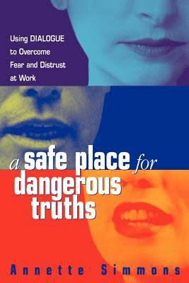picture of book A safe place for dangerous truths by Annette Simmons