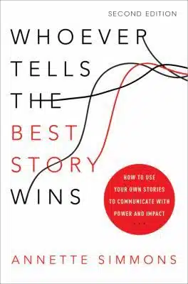 picture of book Whoever Tells the Best Story wins by Annette Simmons